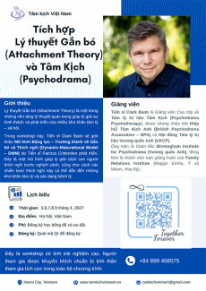 Trực tiếp - Tích hợp Lý thuyết Gắn bó (Attachment Theory) và Tâm Kịch (Psychodrama)